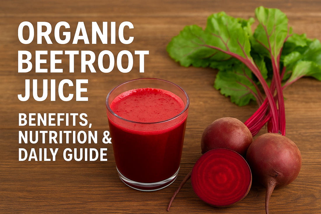 Organic Beetroot Juice: Benefits, Nutrition & Daily Guide